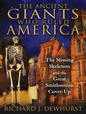 cover image of The Ancient Giants Who Ruled America: the Missing Skeletons and the Great Smithsonian Cover-Up